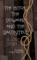 Bitch, The Dowager and The Raconteur