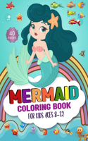 Mermaid Coloring Book For Kids Ages 8-12: 40 Enchanting Mermaids in Diverse Dreamscapes Coloring Book For Kids.