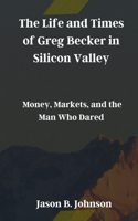 Life and Times of Greg Becker in Silicon Valley