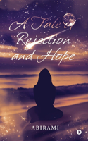 Tale of Rejection and Hope