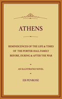 Athens - Reminiscences of the Life & Times of the Porter Hall Family Before, During & After the War