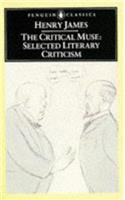 The Critical Muse: Selected Literary Criticism(Classics)