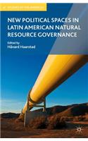 New Political Spaces in Latin American Natural Resource Governance