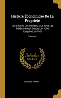 Histoire Économique De La Propriété: Des Salaires, Des Denrées, Et De Tous Les Prix En Général, Depuis L'an 1200 Jusqu'en L'an 1800; Volume 4