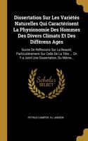 Dissertation Sur Les Variétés Naturelles Qui Caractérisent La Physionomie Des Hommes Des Divers Climats Et Des Différens Ages