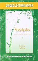 Guided Lecture Notes for Precalculus: Concepts Through Functions, a Unit Circle Approach to Trigonometry