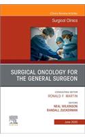 Surgical Oncology for the General Surgeon, an Issue of Surgical Clinics