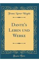 Dante's Leben Und Werke (Classic Reprint)