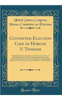 Contested-Election Case of Horgan V. Tinkham: Hearings Before the Committee on Elections No; 2, House of Representatives, Sixty-Fourth Congress, First Session on the Contested-Election Case of Francis J. Horgan V. George Holden Tinkham, from the El: Hearings Before the Committee on Elections No; 2, House of Representatives, Sixty-Fourth Congress, First Session on the Contested-Election Case of F