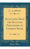 Selections From the Scottish Philosophy of Common Sense (Classic Reprint)