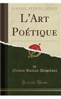L'Art Poétique (Classic Reprint)