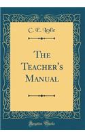 The Teacher's Manual (Classic Reprint)