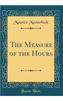 The Measure of the Hours (Classic Reprint)