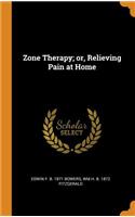 Zone Therapy; or, Relieving Pain at Home