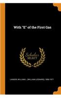 With E of the First Gas