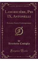 Lamoricière, Pio IX, Antonelli: Romanzo Storico Contemporaneo (Classic Reprint)