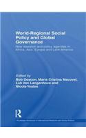 World-Regional Social Policy and Global Governance: New Research and Policy Agendas in Africa, Asia, Europe and Latin America