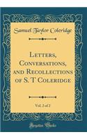 Letters, Conversations, and Recollections of S. T Coleridge, Vol. 2 of 2 (Classic Reprint)