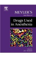 Meyler's Side Effects of Drugs Used in Anesthesia