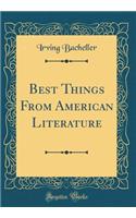 Best Things from American Literature (Classic Reprint)