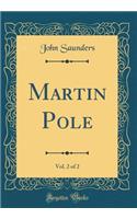 Martin Pole, Vol. 2 of 2 (Classic Reprint)