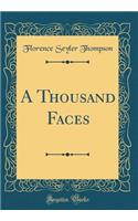 A Thousand Faces (Classic Reprint)