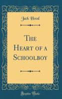 The Heart of a Schoolboy (Classic Reprint)