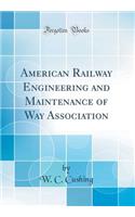 American Railway Engineering and Maintenance of Way Association (Classic Reprint)