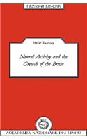 Neural Activity and the Growth of the Brain