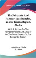 The Fairbanks And Rampart Quadrangles, Yukon-Tanana Region, Alaska