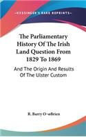 The Parliamentary History Of The Irish Land Question From 1829 To 1869