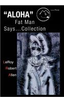 Aloha Fat Man Says...Collection