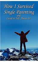 How I Survived Single Parenting and Lived to Tell about It
