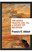 The index tracts, No. 14; A Study of Religion