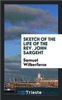 Sketch of the Life of the Rev. John Sargent