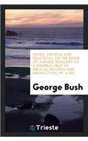 Notes, Critical and Practical, on the Book of Judges: Designed as a General Help to Biblical Reading and Instruction, Pp. 1-253