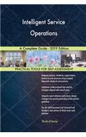 Intelligent Service Operations A Complete Guide - 2019 Edition