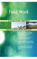 Field Work A Complete Guide - 2020 Edition