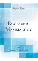Economic Mammalogy (Classic Reprint)