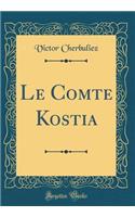 Le Comte Kostia (Classic Reprint)