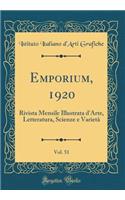 Emporium, 1920, Vol. 51: Rivista Mensile Illustrata d'Arte, Letteratura, Scienze e Varietà (Classic Reprint)