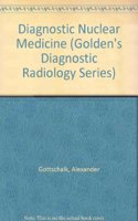 Diagnostic Nuclear Medicine (Golden's Diagnostic Radiology Series)