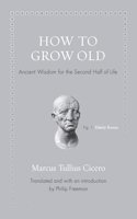 How to Grow Old: Ancient Wisdom for the Second Half of Life(Ancient Wisdom for Modern Readers)
