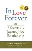 In Love Forever: 7 Secrets to a Joyous, Juicy Relationship