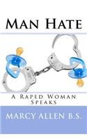 Man Hate: A Raped Woman Speaks