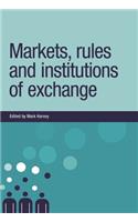 Markets, Rules and Institutions of Exchange