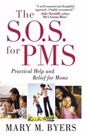 The S.O.S. for PMS: Practical Help and Relief for Moms