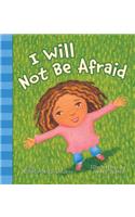I Will Not Be Afraid