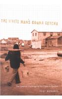 The White Man's Gonna Getcha: Volume 30 The Colonial Challenge to the Crees in Quebec(McGill-Queen's Native and Northern Series)