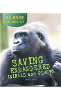 Saving Endangered Plants and Animals: (Science Solves It)